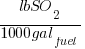 {lbSO_2}/{1000gal_fuel}