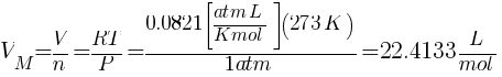 V_{M}=V/n=RT/P={0.0821delim{[}{{atm L}/{K mol}}{]}(273K)}/{1atm}=22.4133L/mol