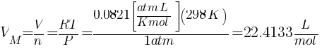 V_{M}=V/n=RT/P={0.0821delim{[}{{atm L}/{K mol}}{]}(298K)}/{1atm}=22.4133L/mol